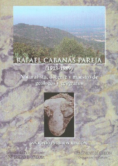 Rafael Cabans Pareja (1913-1989). Naturalista, docente y maestro de gelogos y gegrafos', nuevo libro del Servicio de Publicaciones de la UCO